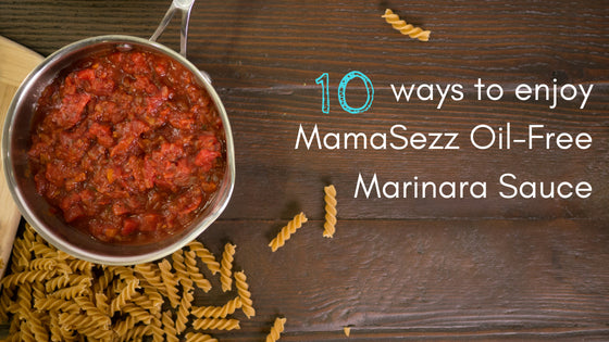 10 Favorite Ways to Enjoy MamaSezz Oil-Free Marinara Sauce