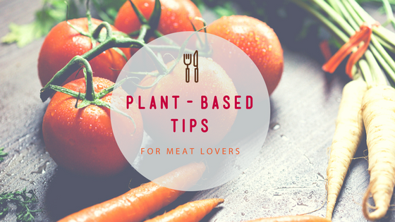 A Meat Lover's Guide to Starting a Plant-Based Diet