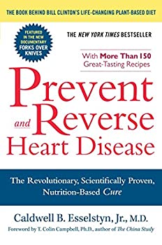 Prevent and Reverse Heart Disease by Dr. Caldwell Esselstyn